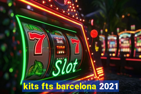 kits fts barcelona 2021