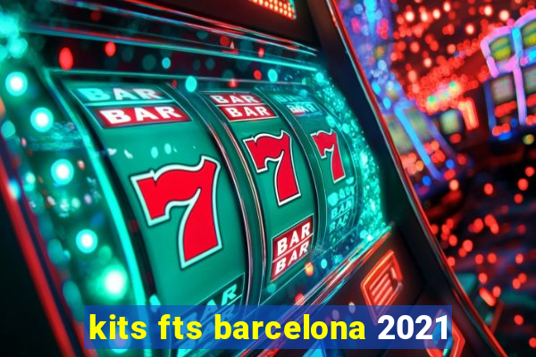 kits fts barcelona 2021