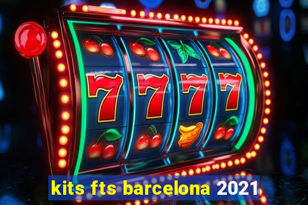 kits fts barcelona 2021