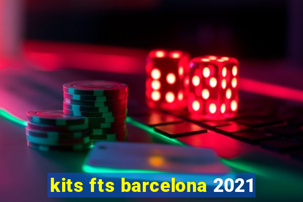 kits fts barcelona 2021