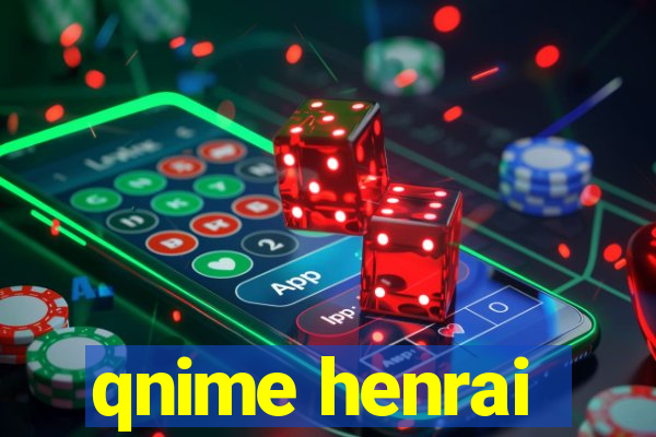 qnime henrai