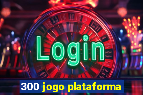 300 jogo plataforma