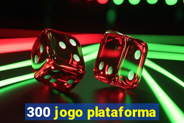 300 jogo plataforma