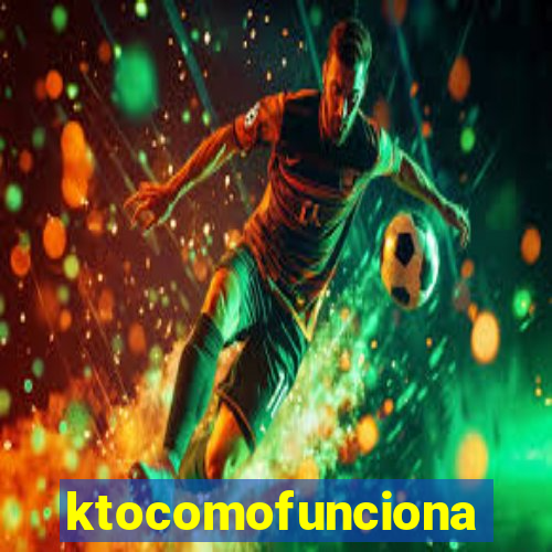 ktocomofunciona