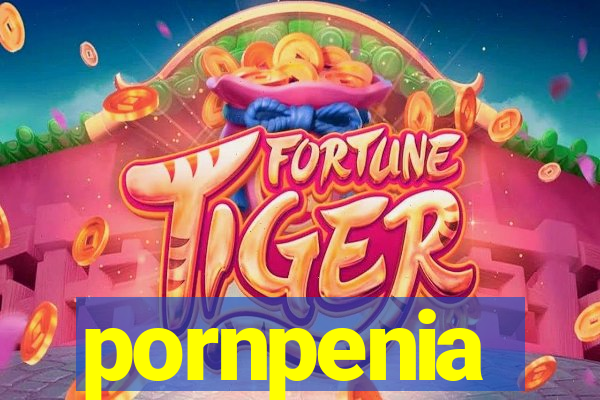 pornpenia