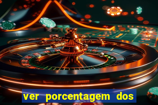 ver porcentagem dos jogos slots