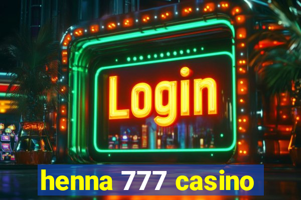 henna 777 casino