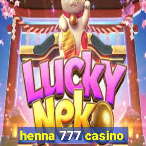 henna 777 casino