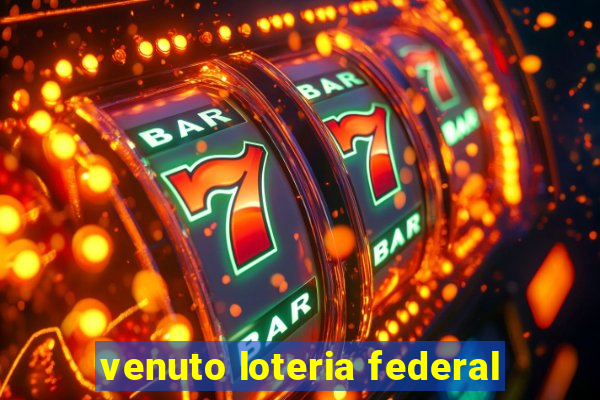 venuto loteria federal