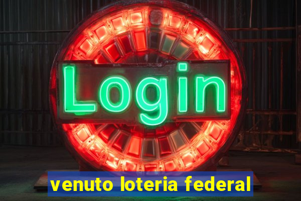 venuto loteria federal