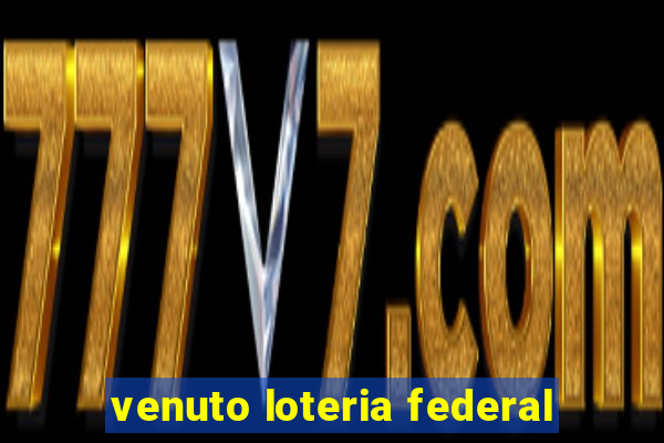 venuto loteria federal