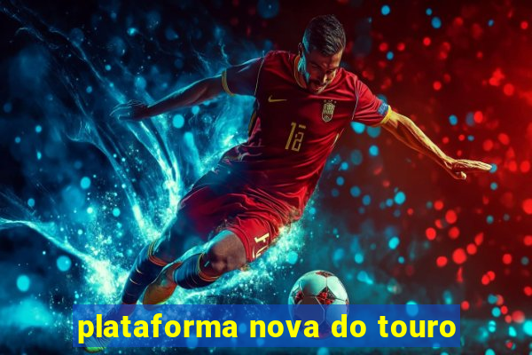 plataforma nova do touro