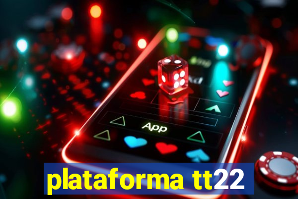 plataforma tt22