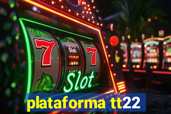 plataforma tt22