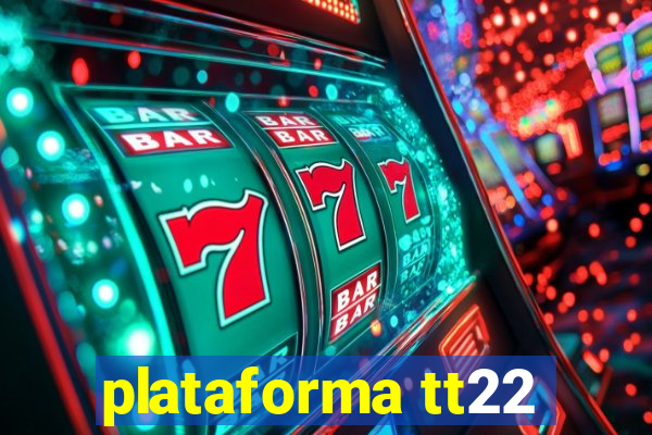 plataforma tt22