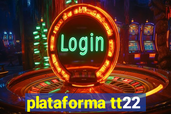 plataforma tt22