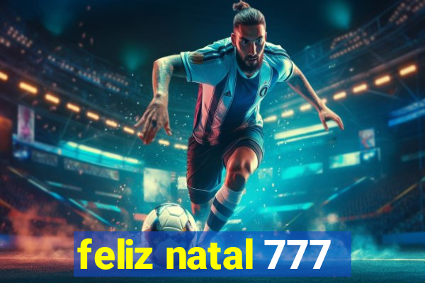 feliz natal 777