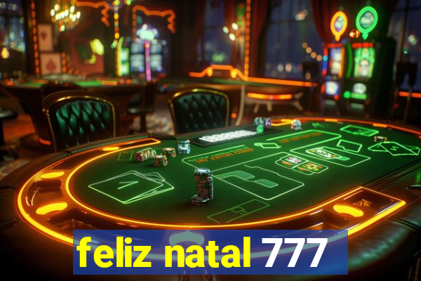 feliz natal 777