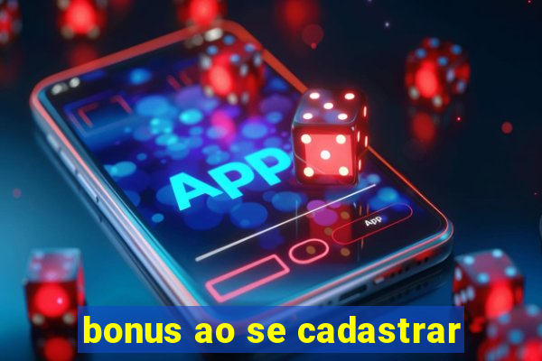 bonus ao se cadastrar