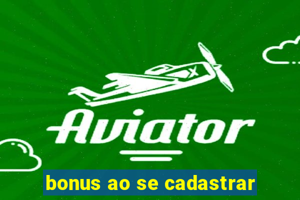 bonus ao se cadastrar