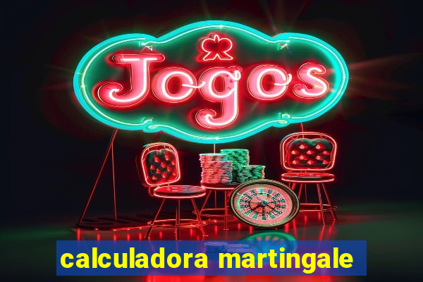 calculadora martingale