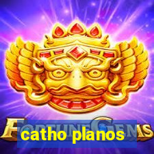 catho planos