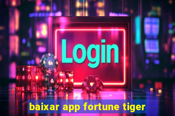 baixar app fortune tiger