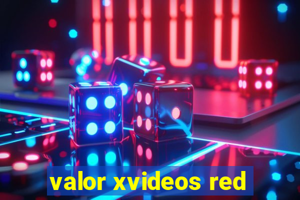 valor xvideos red