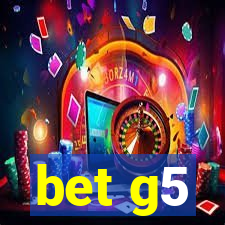 bet g5