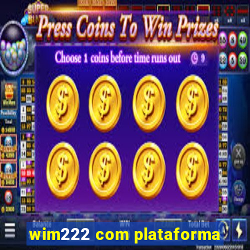 wim222 com plataforma