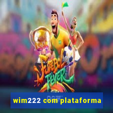 wim222 com plataforma