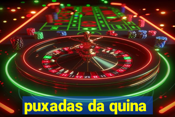 puxadas da quina