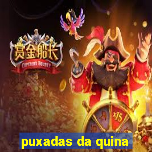 puxadas da quina