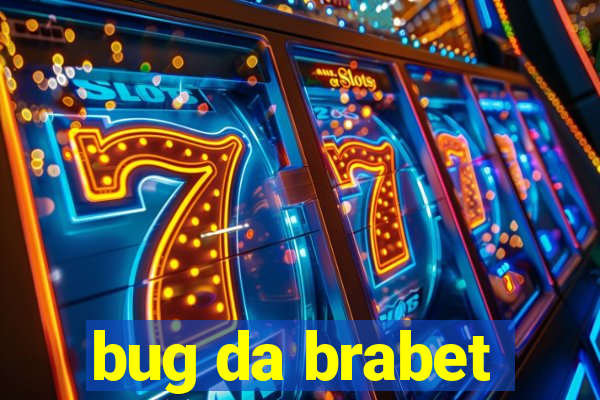 bug da brabet