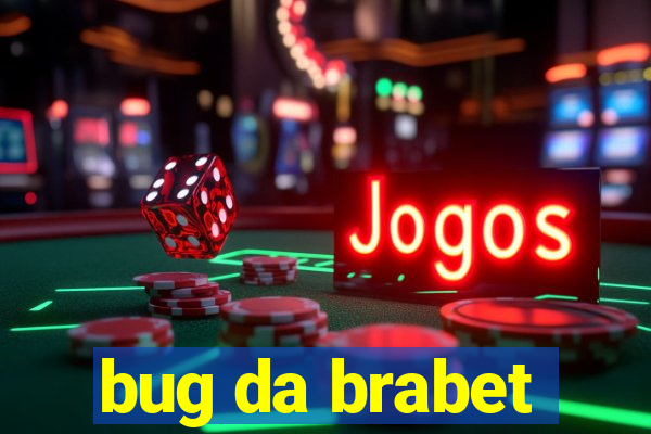 bug da brabet