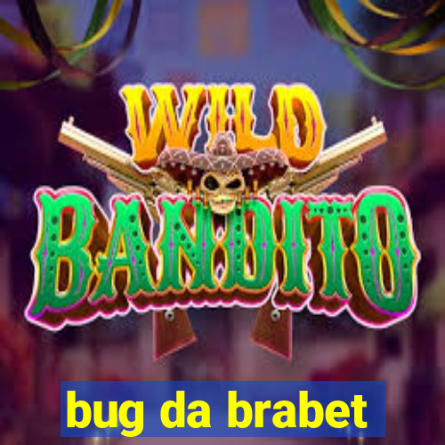 bug da brabet