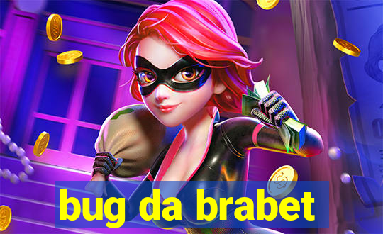 bug da brabet