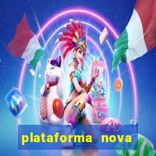 plataforma nova pagando muito hoje