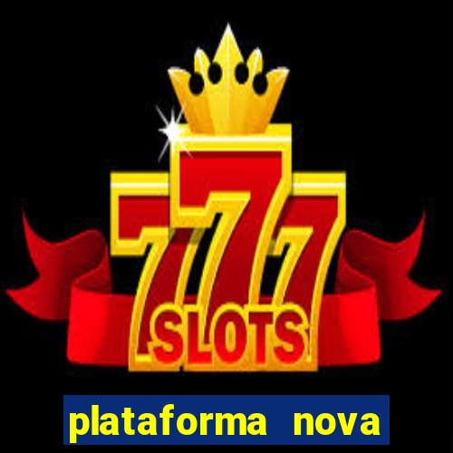 plataforma nova pagando muito hoje