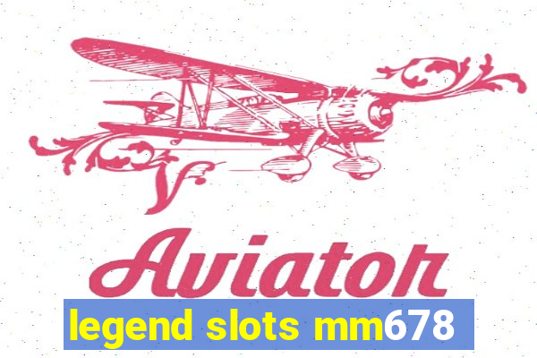 legend slots mm678