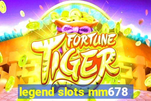 legend slots mm678