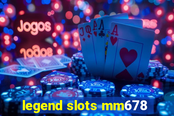 legend slots mm678