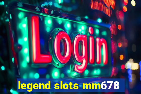 legend slots mm678