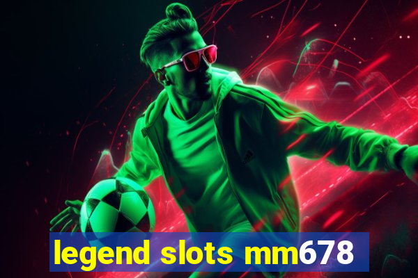 legend slots mm678