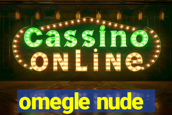 omegle nude