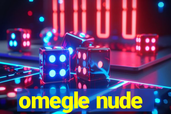 omegle nude