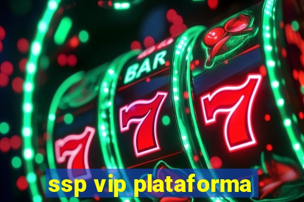 ssp vip plataforma