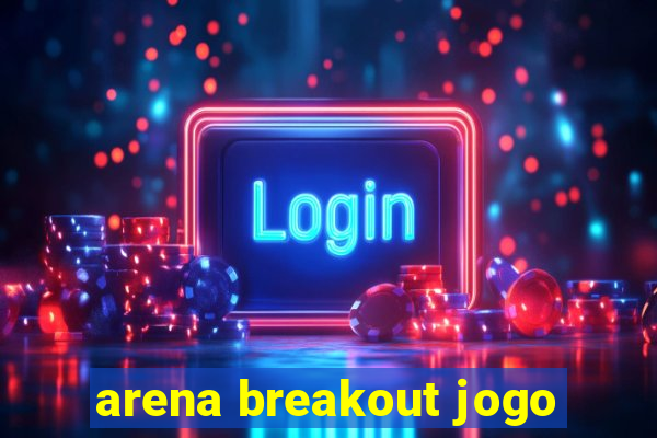 arena breakout jogo