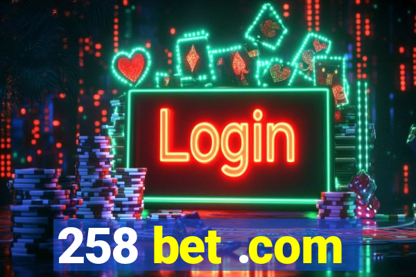 258 bet .com