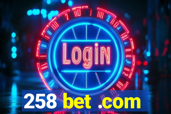 258 bet .com